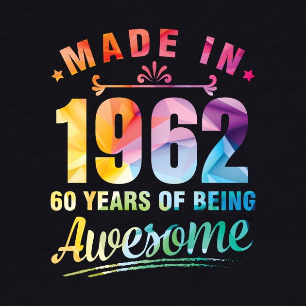 Made In 1962 Happy Birthday Me You 60 Years Of Being Awesome by bakhanh123